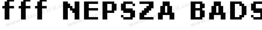fff NEPSZA BADSAG Bold字体转换